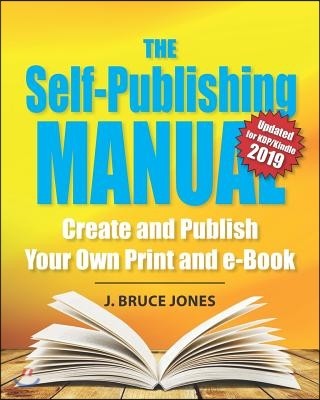 The Self-Publishing Manual: Create and Publish Your Own Print and e-Book