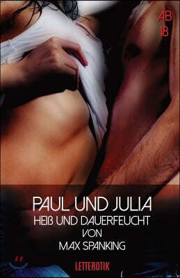 Paul Und Julia: Hei? Und Dauerfeucht