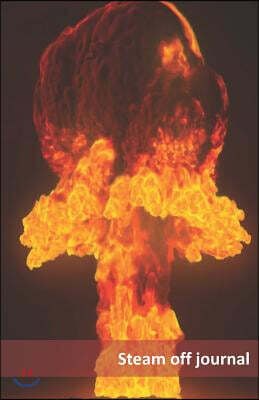 Independently Published Steam Off Journal: What Made You Mad? What Pissed You Off? Write It Down, So You Can Let It Go. Each Day, Take 5 Minutes to Let Off Steam