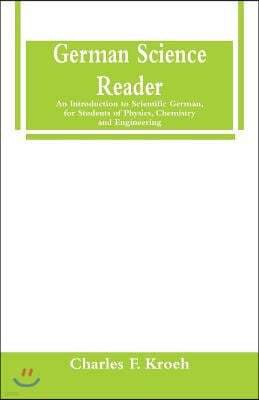 German Science Reader: An Introduction to Scientific German, for Students of Physics, Chemistry and Engineering