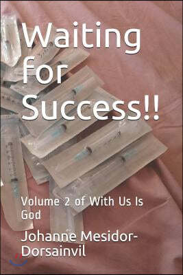 Waiting for Success!!: Volume 2 of with Us Is God