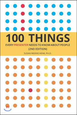 100 Things Every Presenter Needs to Know about People