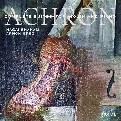 Hagai Shaham  ũ: ̿ø ǾƳ븦    (Joseph Achron: Complete Suites for Violin & Piano)