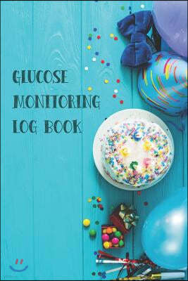 Glucose Monitoring Log Book: Diabetes Log Book, Blood Sugar Log Book, Glucose Monitoring. 52 Weeks Daily Readings. Before & After for Breakfast, Lu