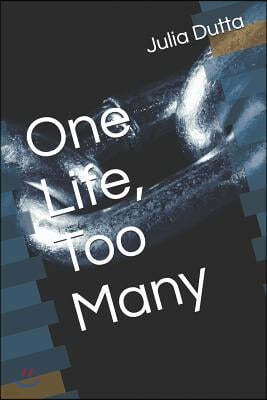 One Life, Too Many