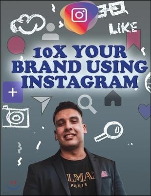 10x Your Brand Using Instagram