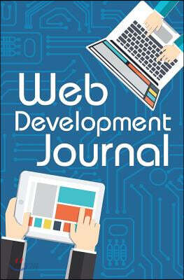 Web Development Journal: 120-Page Blank, Lined Writing Journal for Web Developers - Makes a Great Gift for Men, Women and Kids Who Are Interest