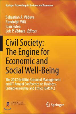 Civil Society: The Engine for Economic and Social Well-Being: The 2017 Griffiths School of Management and It Annual Conference on Business, Entreprene