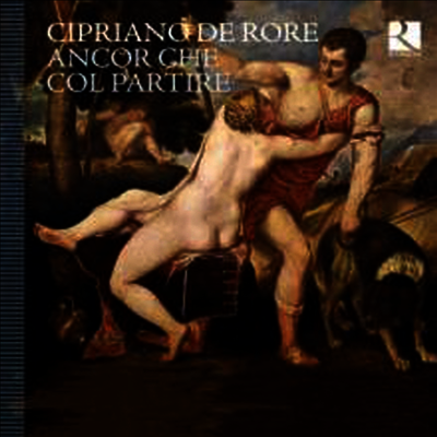 치프리아노 데 로레: 마드리갈 작품집 (Cipriano de Rore: Ancor che col partire)(CD) - Lionel Meunier