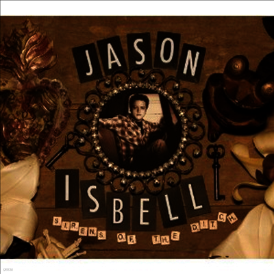 Jason Isbell & The 400 Unit — Sirens Of The Ditch 앨범 커버