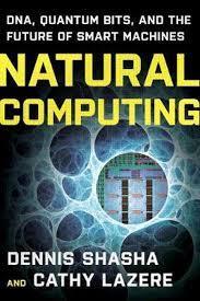 Natural Computing: DNA, Quantum Bits, and the Future of Smart Machines (Paperback) 
