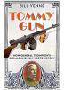 Tommy Gun (Paperback) - How General Thompsons Submachine Gun Wrote History