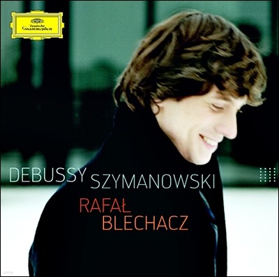 Rafal Blechacz ߽: ǾƳ븦 Ͽ, ȭ / øŰ: ְ Ǫ, ҳŸ (Debussy & Szymanowski) Ŀ 