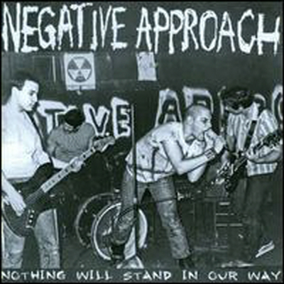 Negative Approach - Nothing Will Stand In Our Way (CD)