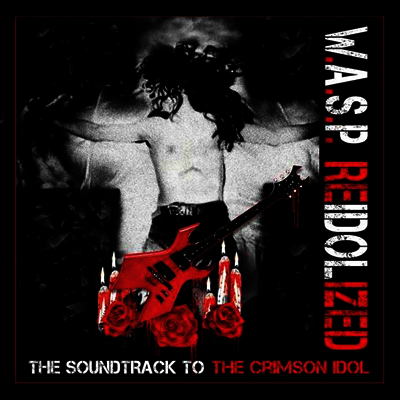 W.A.S.P. — Re-Idolized (Soundtrack To The Crimson Idol) (Gatefold) 앨범 커버