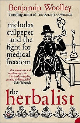 The Herbalist: Nicholas Culpeper and the Fight for Medical Freedom