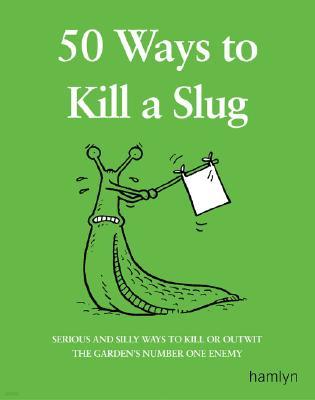 50 Ways to Kill a Slug