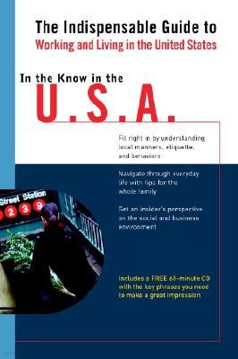 In the Know in the USA: The Indispensable Guide to Working and Living in the United States with CD (