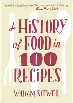 A History of Food in 100 Recipes