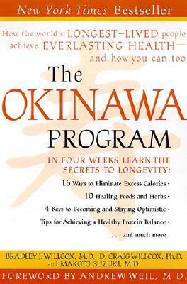 The Okinawa Program: How the World's Longest-Lived People Achieve Everlasting Health--And How You Can Too