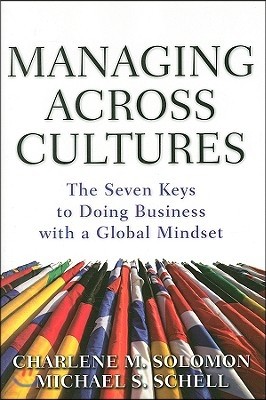 Managing Across Cultures: The 7 Keys to Doing Business with a Global Mindset