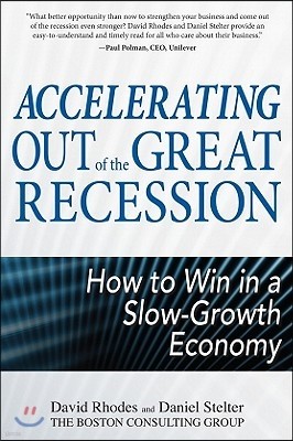 Accelerating out of the Great Recession: How to Win in a Slow-Growth Economy