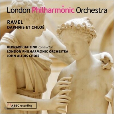 Bernard Haitink 라벨: 발레 '다프니스와 클로에' (Ravel : Daphnis Et Chloe)