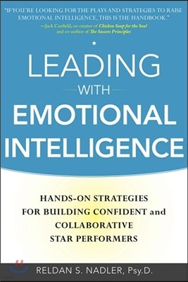 Leading with Emotional Intelligence: Hands-On Strategies for Building Confident and Collaborative Star Performers