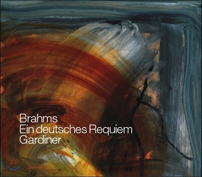 John Eliot Gardiner 브람스: 독일 레퀴엠 (Brahms: Ein Deutsches Requiem Op.45 [German Requiem]) 존 엘리엇 가디너