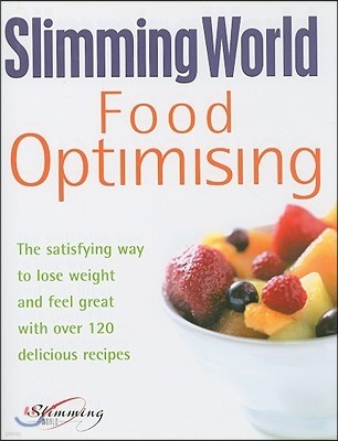 Food Optimising: The Satisfying Way to Lose Weight and Feel Great with Over 120 Delicious Recipes