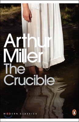 The Crucible: A Play in Four Acts: Penguin Modern Classics