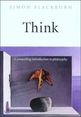 Think: A Compelling Introduction to Philosophy