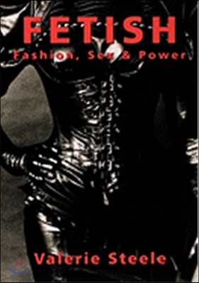 Fetish: Fashion, Sex & Power