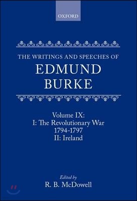 The Writings and Speeches of Edmund Burke: Volume IX: The Revolutionary War, 1794-1797, and Ireland