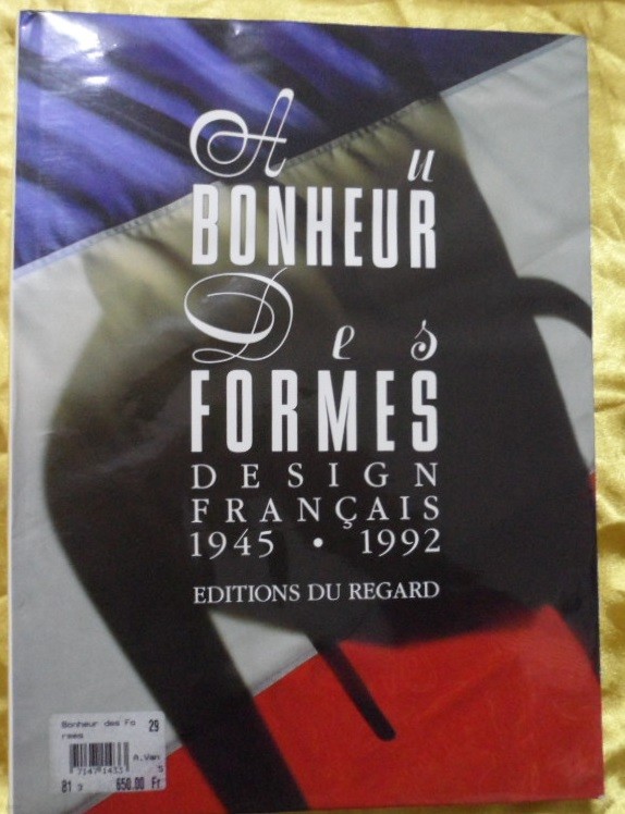 AU BONHEUR DES FORMES. Design francais 1945 1992    (395 p)