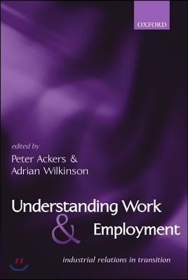 Understanding Work and Employment: Industrial Relations in Transition