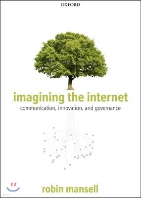Imagining the Internet: Communication, Innovation, and Governance