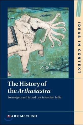The History of the Arthasastra: Sovereignty and Sacred Law in Ancient India