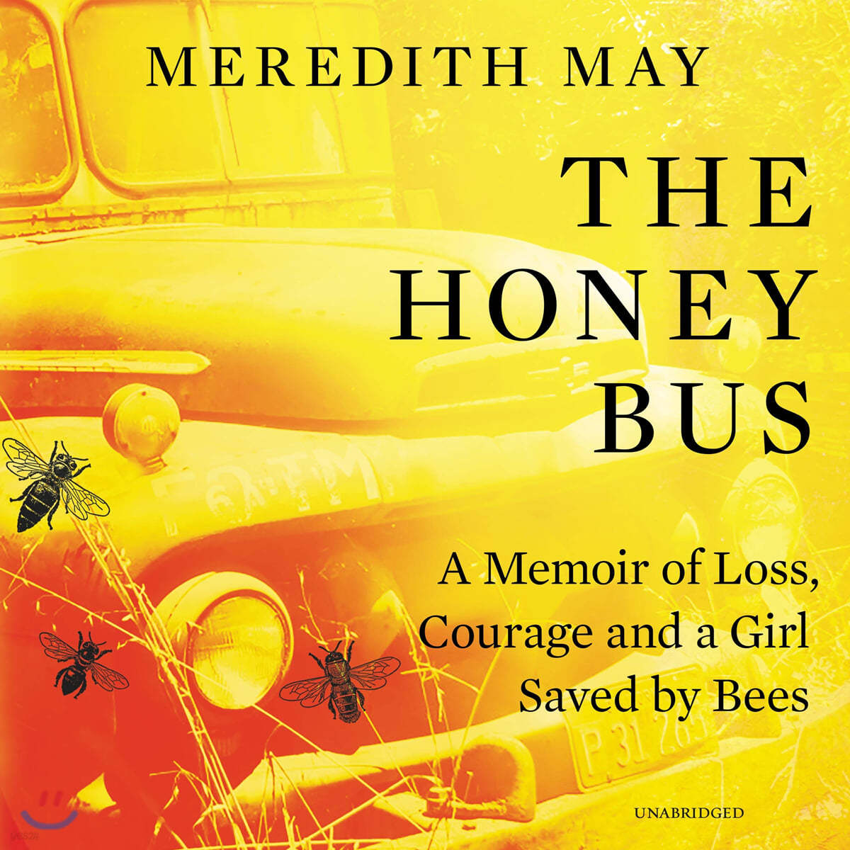 The Honey Bus: A Memoir of Loss, Courage and a Girl Saved by Bees