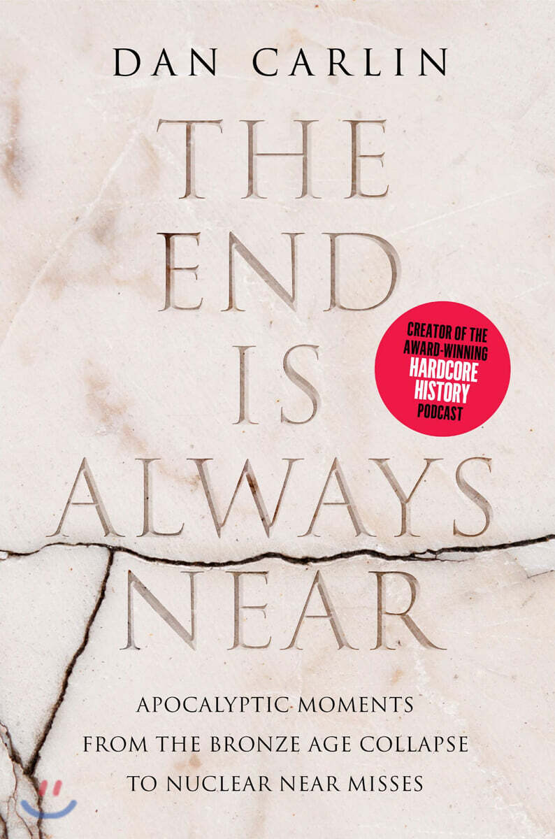 The End Is Always Near: Apocalyptic Moments, from the Bronze Age Collapse to Nuclear Near Misses
