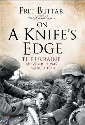 On a Knife's Edge: The Ukraine, November 1942-March 1943