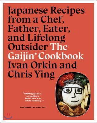 Houghton Mifflin Harcourt The Gaijin Cookbook: Japanese Recipes from a Chef, Father, Eater, and Lifelong Outsider