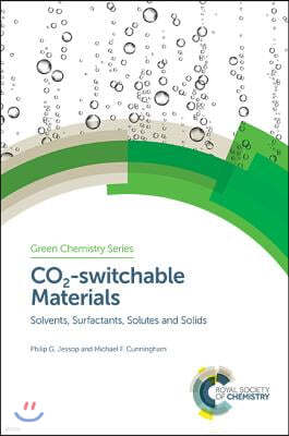 Co2-Switchable Materials: Solvents, Surfactants, Solutes and Solids