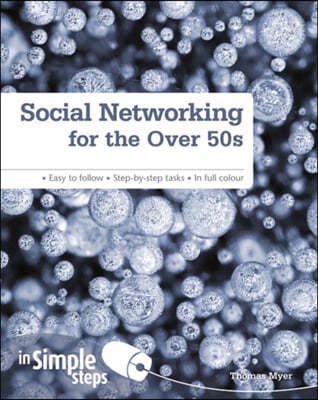 Social Networking for the Over 50s: In Simple Steps