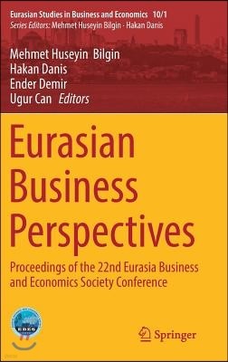 Eurasian Business Perspectives: Proceedings of the 22nd Eurasia Business and Economics Society Conference