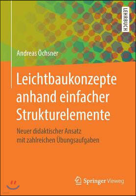 Leichtbaukonzepte Anhand Einfacher Strukturelemente: Neuer Didaktischer Ansatz Mit Zahlreichen Ubungsaufgaben