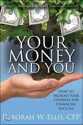 Your Money and You: How to Increase Your Chances of Achieving Financial Security