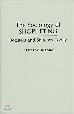 The Sociology of Shoplifting: Boosters and Snitches Today