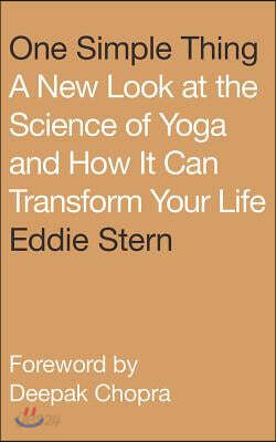 One Simple Thing: A New Look at the Science of Yoga and How It Can Transform Your Life