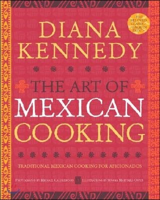 The Art of Mexican Cooking: Traditional Mexican Cooking for Aficionados: A Cookbook